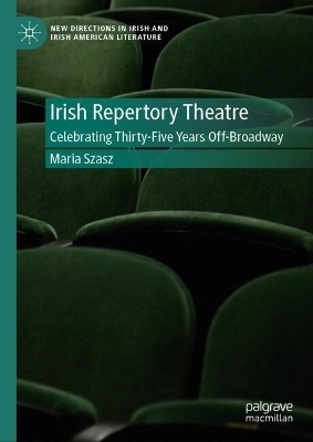 Irish Repertory Theatre: Celebrating Thirty-Five Years Off-Broadway - Maria Szasz