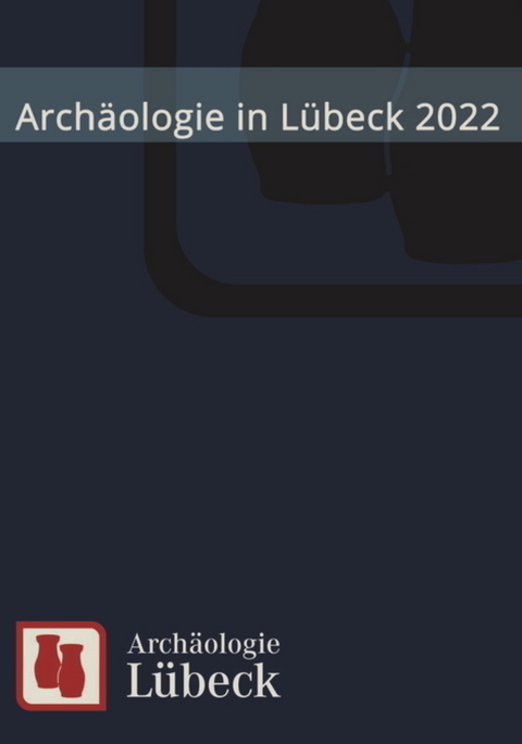 Archäologie in Lübeck 2022 - 
