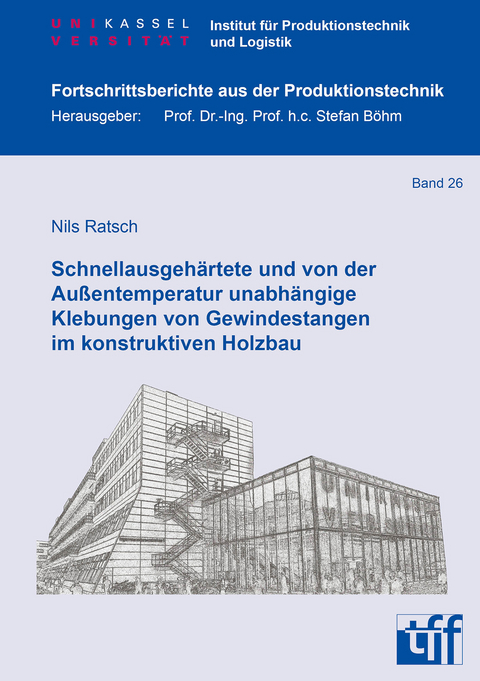 Schnellausgehärtete und von der Außentemperatur unabhängige Klebungen von Gewindestangen im konstruktiven Holzbau - Nils Ratsch