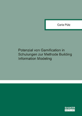 Potenzial von Gamification in Schulungen zur Methode Building Information Modeling - Carla Pütz