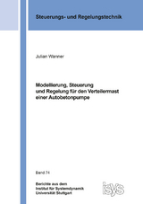 Modellierung, Steuerung und Regelung für den Verteilermast einer Autobetonpumpe - Julian Wanner