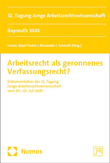 Arbeitsrecht als geronnenes Verfassungsrecht? - 