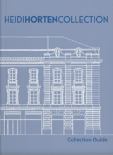 HEIDI HORTEN COLLECTION - Agnes Husslein-Arco, Matthias Boeckl, Véronique Abpurg, Rolf H. Johannsen, Christiane Kuhlmann, Andreas Narzt, Verena Traeger, Pia Sääf, Annkathrin Weber