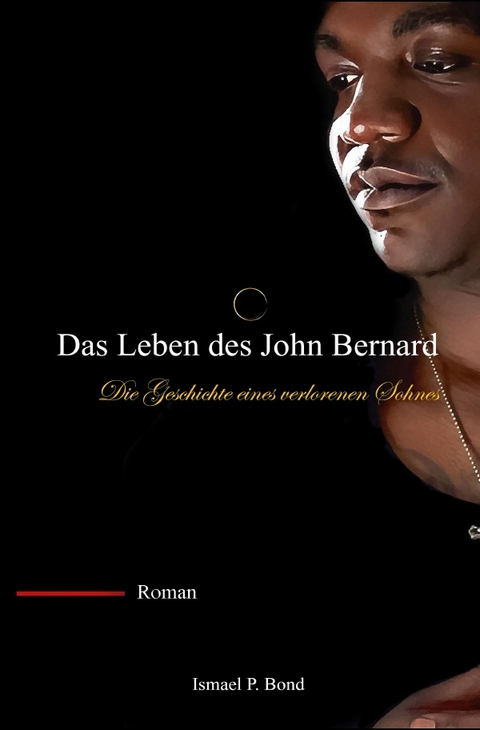 Das Leben des John Bernard - Ismael P. Bond