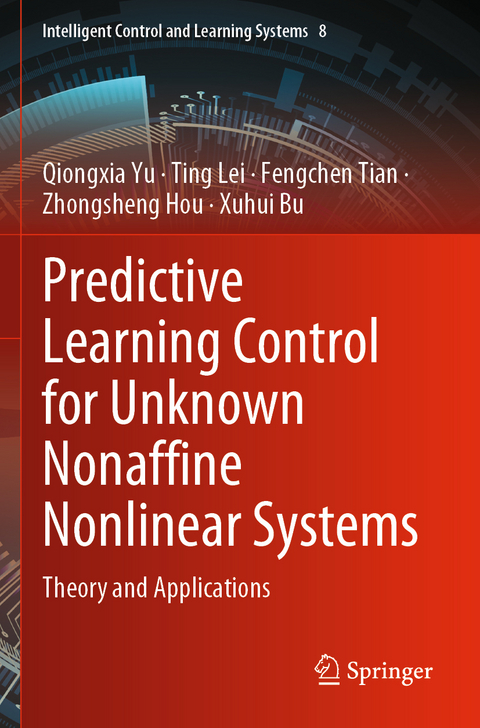 Predictive Learning Control for Unknown Nonaffine Nonlinear Systems - Qiongxia Yu, Ting Lei, Fengchen Tian, Zhongsheng Hou, Xuhui Bu