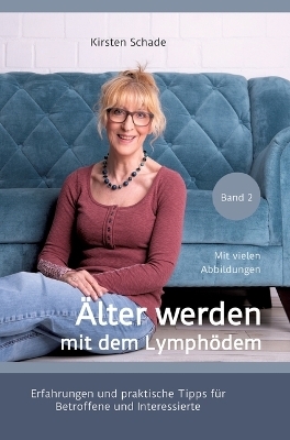 Älter werden mit dem Lymphödem - Kirsten Schade