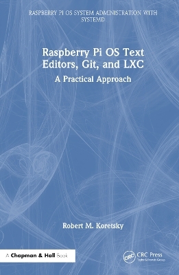 Raspberry Pi OS Text Editors, git, and LXC - Robert M Koretsky