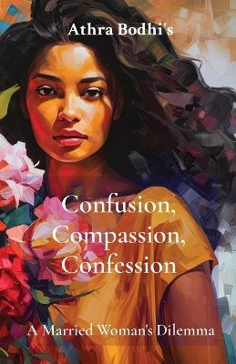 Confusion, Compassion, Confession - Athra Bodhi