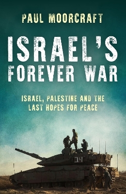 Israel's Forever War - Paul Moorcraft