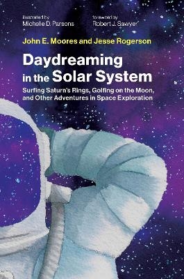 Daydreaming in the Solar System - John E. Moores, Jesse Rogerson