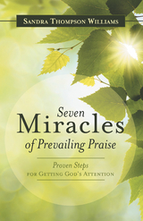 Seven Miracles of Prevailing Praise - Sandra Thompson Williams