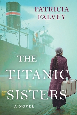 The Titanic Sisters - Patricia Falvey