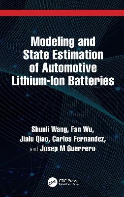 Modeling and State Estimation of Automotive Lithium-Ion Batteries - Shunli Wang, Fan Wu, Jialu Qiao, Carlos Fernandez, Josep M Guerrero