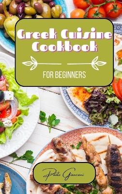 Greek Cuisine Cookbook for Beginners - Paolo Giancani