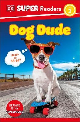 DK Super Readers Level 2 Dog Dude -  Dk