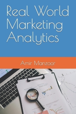 Real World Marketing Analytics - Amir Manzoor