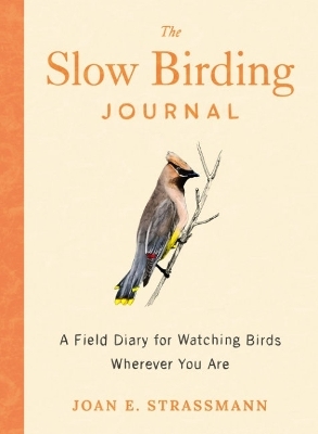 The Slow Birding Journal - Joan E. Strassmann