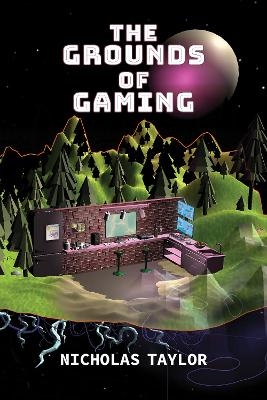 The Grounds of Gaming - Nicholas Taylor