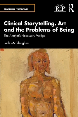 Clinical Storytelling, Art and the Problems of Being - Jade McGleughlin