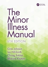 The Minor Illness Manual - Johnson, Gina; Hill-Smith, Ian; Bakhai, Chirag; Khatani, Bhavina