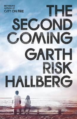 The Second Coming - Garth Risk Hallberg