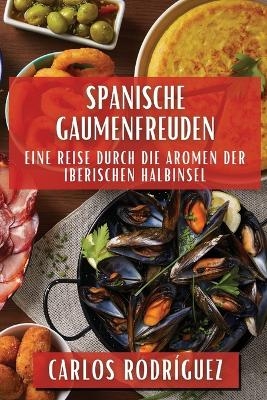 Spanische Gaumenfreuden - Carlos Rodr�guez