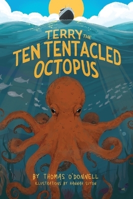 Terry The Ten Tentacled Octopus - Thomas O'Donnell