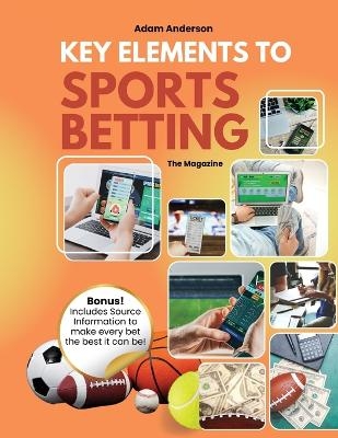 Key Elements to Sports Betting MAGAZINE - Adam Anderson