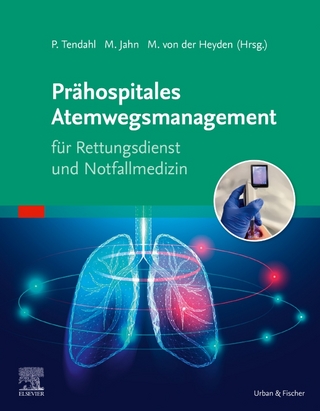 Prähospitales Atemwegsmanagement für Rettungsdienst und Notfallmedizin - Peter Tendahl; Matthias Jahn; Martin von der Heyden