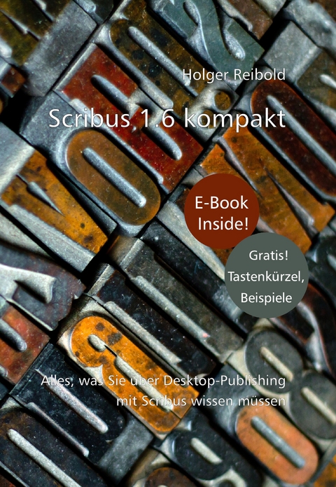 Scribus 1.6 kompakt - Holger Reibold