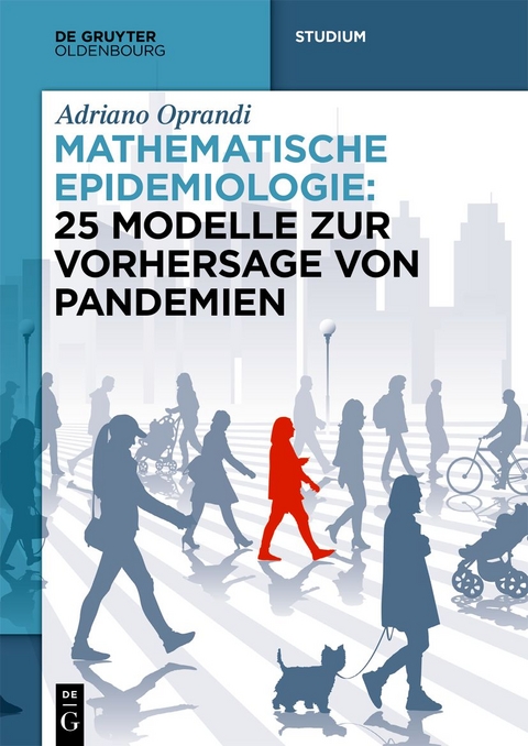 Mathematische Epidemiologie: 25 Modelle zur Vorhersage von Pandemien - Adriano Oprandi