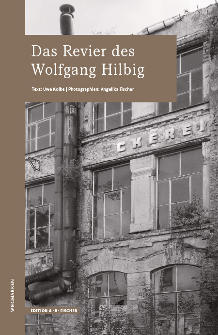 Das Revier des Wolfgang HIlbig - Uwe Kolbe, Angelika Fischer