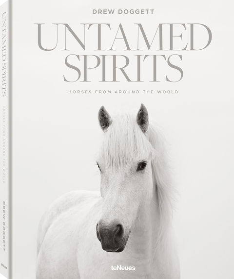 Untamed Spirits: Horses From Around the World - Drew Doggett