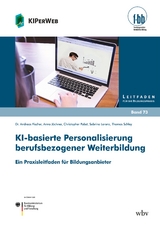 KI-basierte Personalisierung berufsbezogener Weiterbildung - Andreas Fischer, Anna Jöchner, Christopher Pabst, Sabrina Lorenz, Thomas Schley