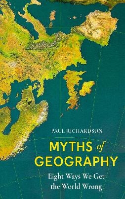 Myths of Geography - Paul Richardson