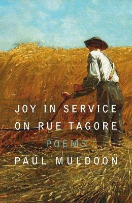 Joy in Service on Rue Tagore - Paul Muldoon