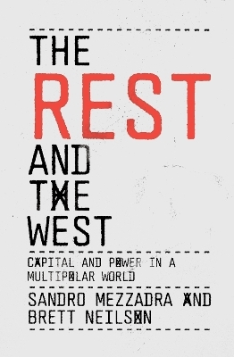 The Rest and the West - Sandro Mezzadra, Brett Neilson