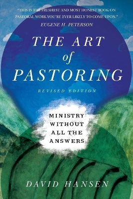 The Art of Pastoring – Ministry Without All the Answers - David Hansen