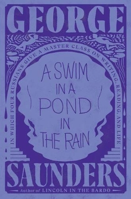 A Swim in a Pond in the Rain - George Saunders