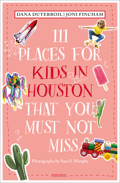 111 Places for Kids in Houston That You Must Not Miss - Dana DuTerroil, Joni Fincham
