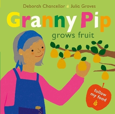 Granny Pip Grows Fruit - Deborah Chancellor