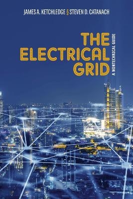 The Electrical Grid - James A. Ketchledge, Steven D. Catanach