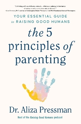 The 5 Principles of Parenting - Dr Aliza Pressman