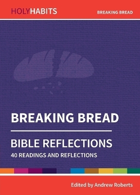 Holy Habits Bible Reflections: Breaking Bread - 