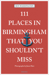 111 places in Birmingham that you shouldn't miss - Waddington, Ben