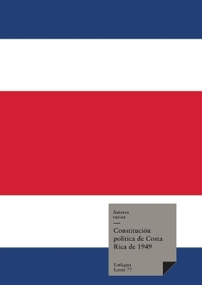 Constitución Política de Costa Rica 1949 con reformas hasta el 2003 - Autores Varios