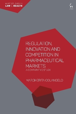 Regulation, Innovation and Competition in Pharmaceutical Markets - Margherita Colangelo
