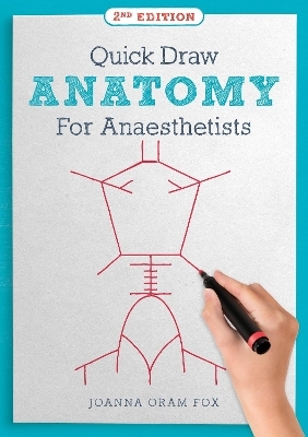 Quick Draw Anatomy for Anaesthetists, second edition - Joanna Oram Fox
