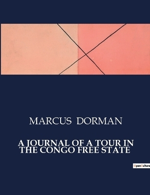 A Journal of a Tour in the Congo Free State - Marcus Dorman