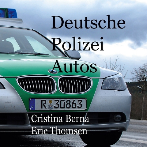 Deutsche Polizeiautos - Cristina Berna, Eric Thomsen